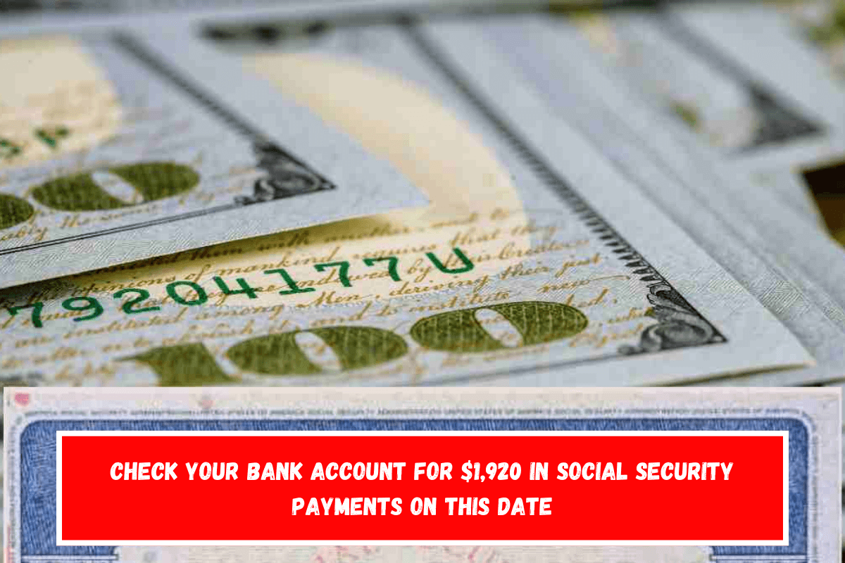 Check your bank account for $1,920 in Social Security payments on this date
