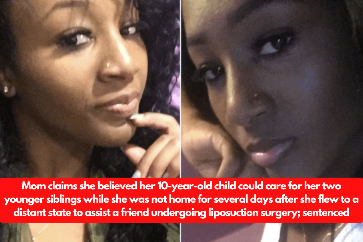 Mom claims she believed her 10-year-old child could care for her two younger siblings while she was not home for several days after she flew to a distant state to assist a friend undergoing liposuction surgery; sentenced