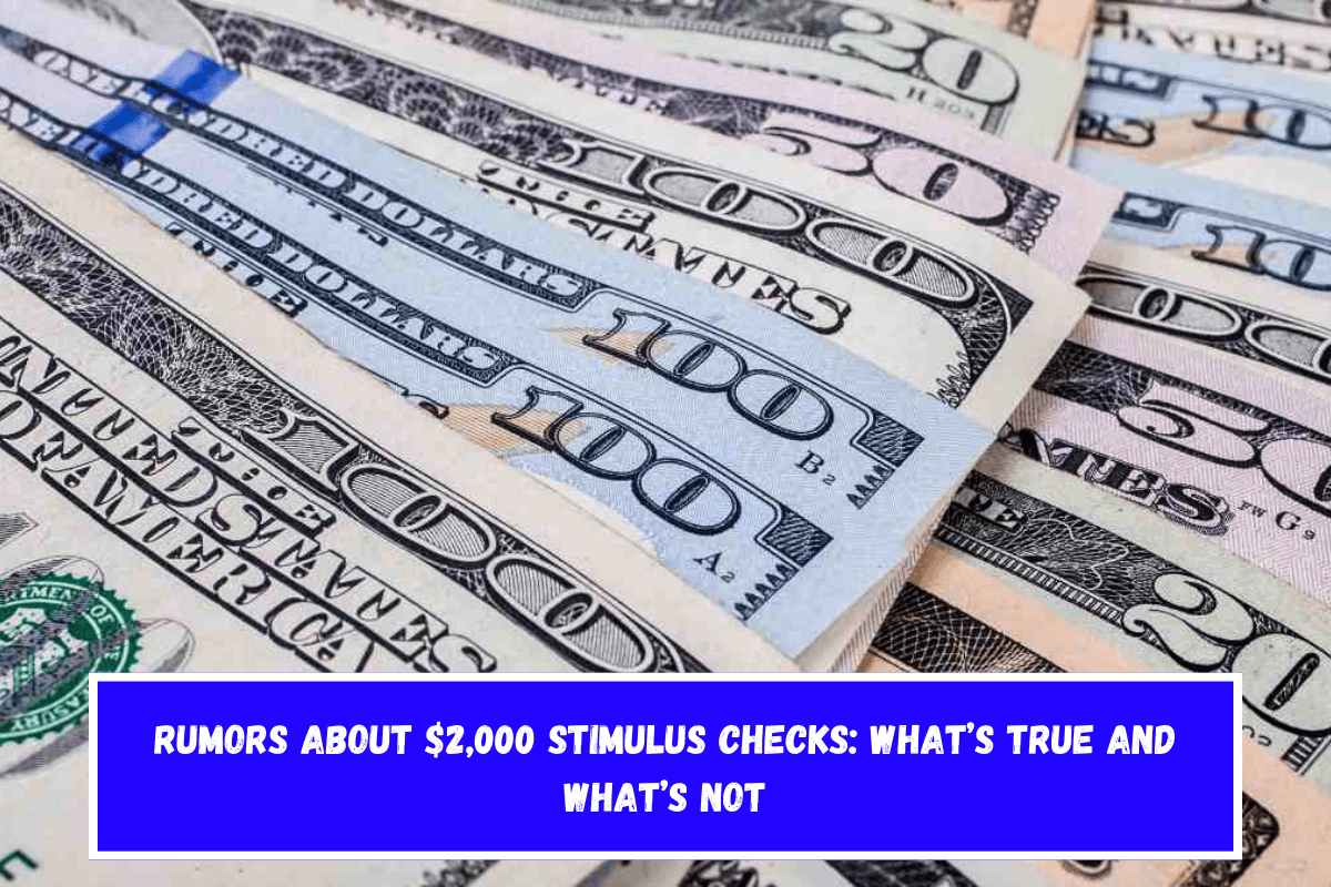 Rumors about $2,000 stimulus checks What’s true and what’s not