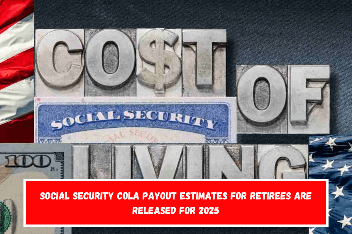 Social Security COLA payout estimates for retirees are released for 2025