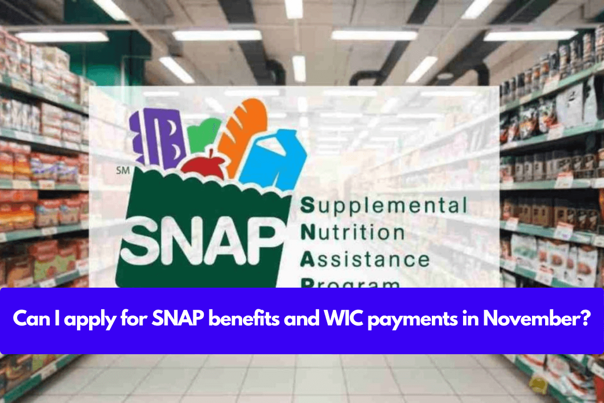 Can I apply for SNAP benefits and WIC payments in November?