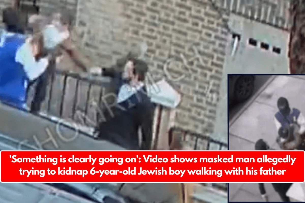 Something is clearly going on': Video shows masked man allegedly trying to kidnap 6-year-old Jewish boy while walking with his father
