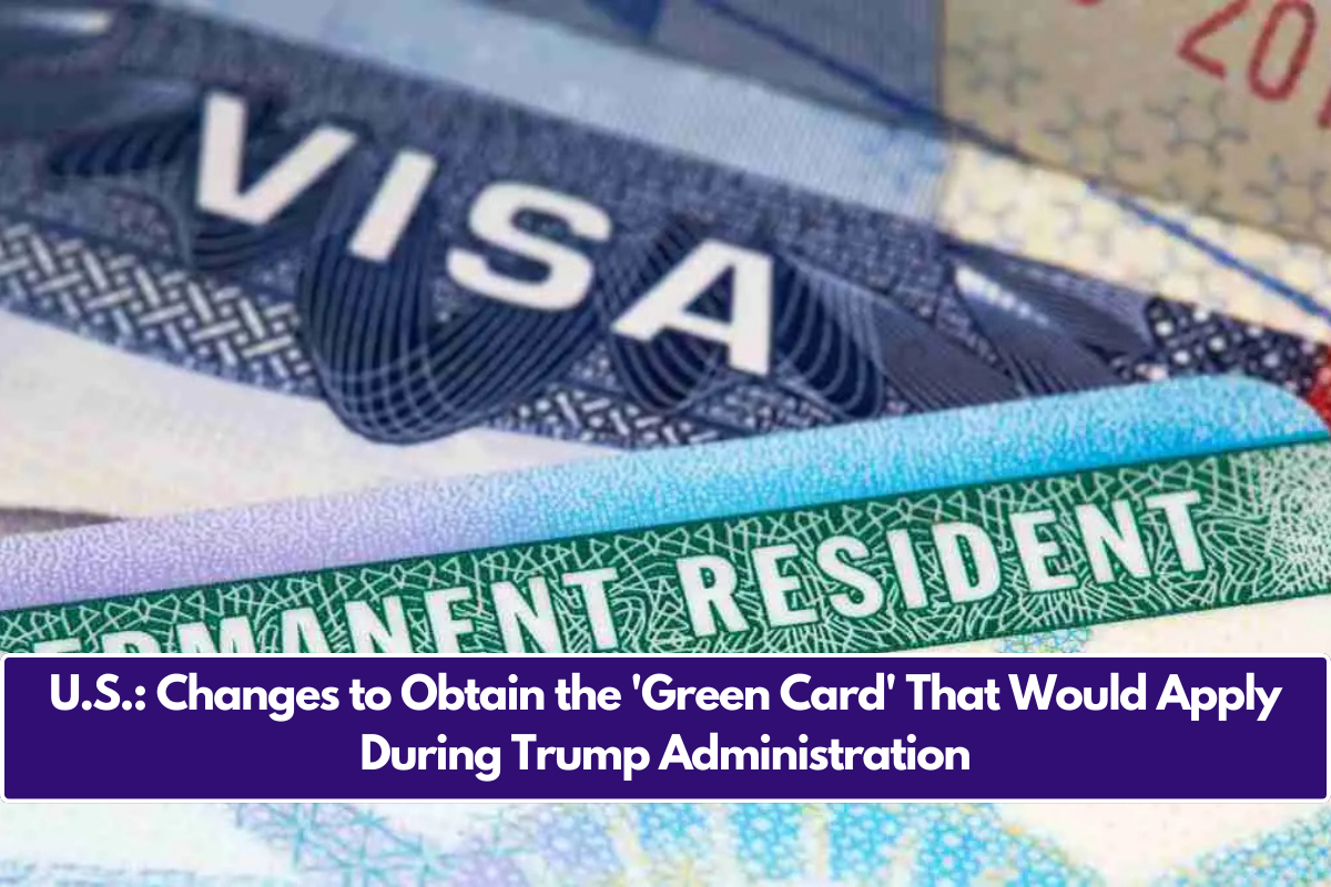 U.S.: Changes to Obtain the 'Green Card' That Would Apply During Trump Administration