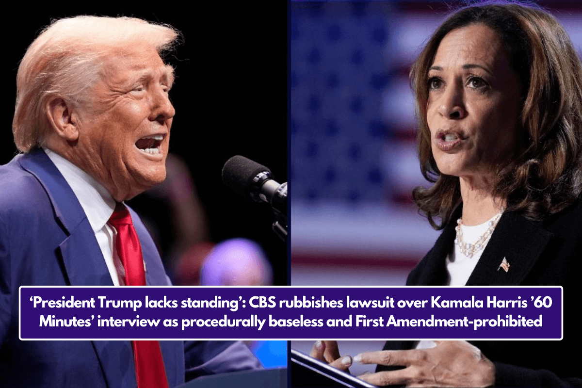 ‘President Trump lacks standing’: CBS rubbishes lawsuit over Kamala Harris ’60 Minutes’ interview as procedurally baseless and First Amendment-prohibited