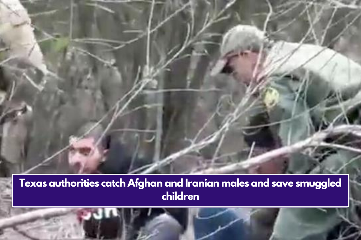 Texas authorities catch Afghan and Iranian males and save smuggled children