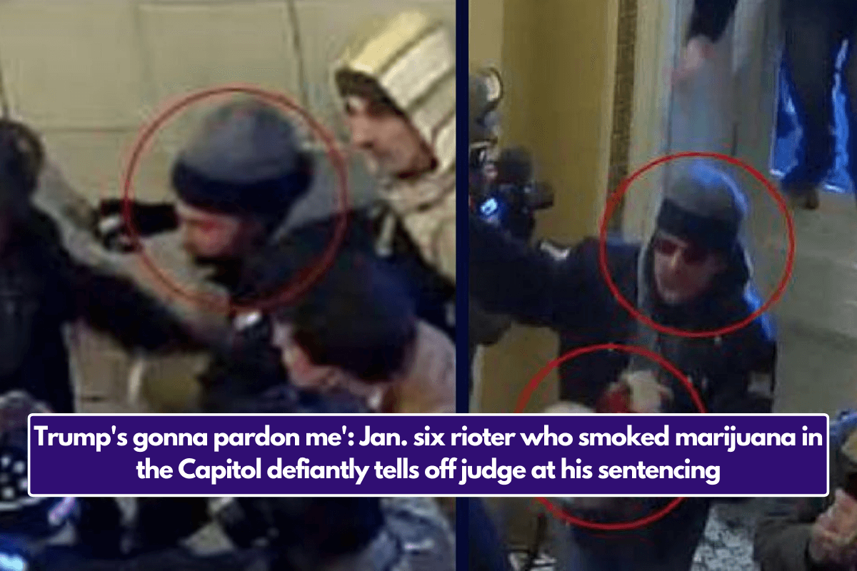 Trump's gonna pardon me': Jan. six rioter who smoked marijuana in the Capitol defiantly tells off judge at his sentencing