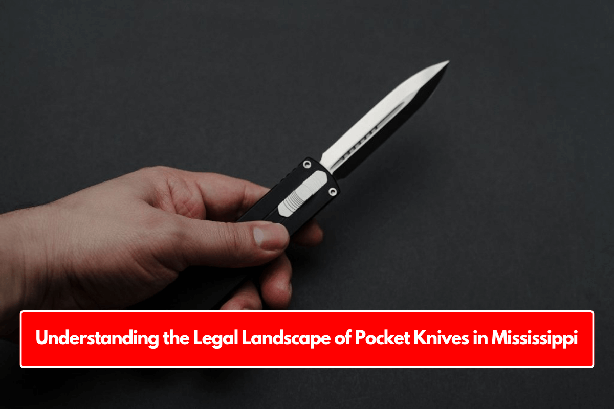 Understanding the Legal Landscape of Pocket Knives in Mississippi