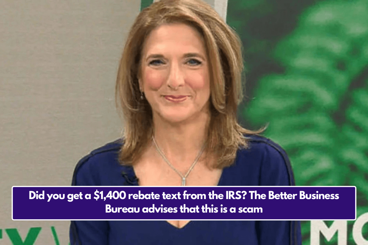 Did you get a $1,400 rebate text from the IRS? The Better Business Bureau advises that this is a scam