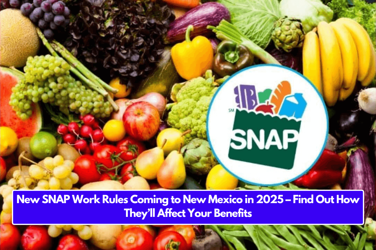 New SNAP Work Rules Coming to New Mexico in 2025 – Find Out How They’ll Affect Your Benefits