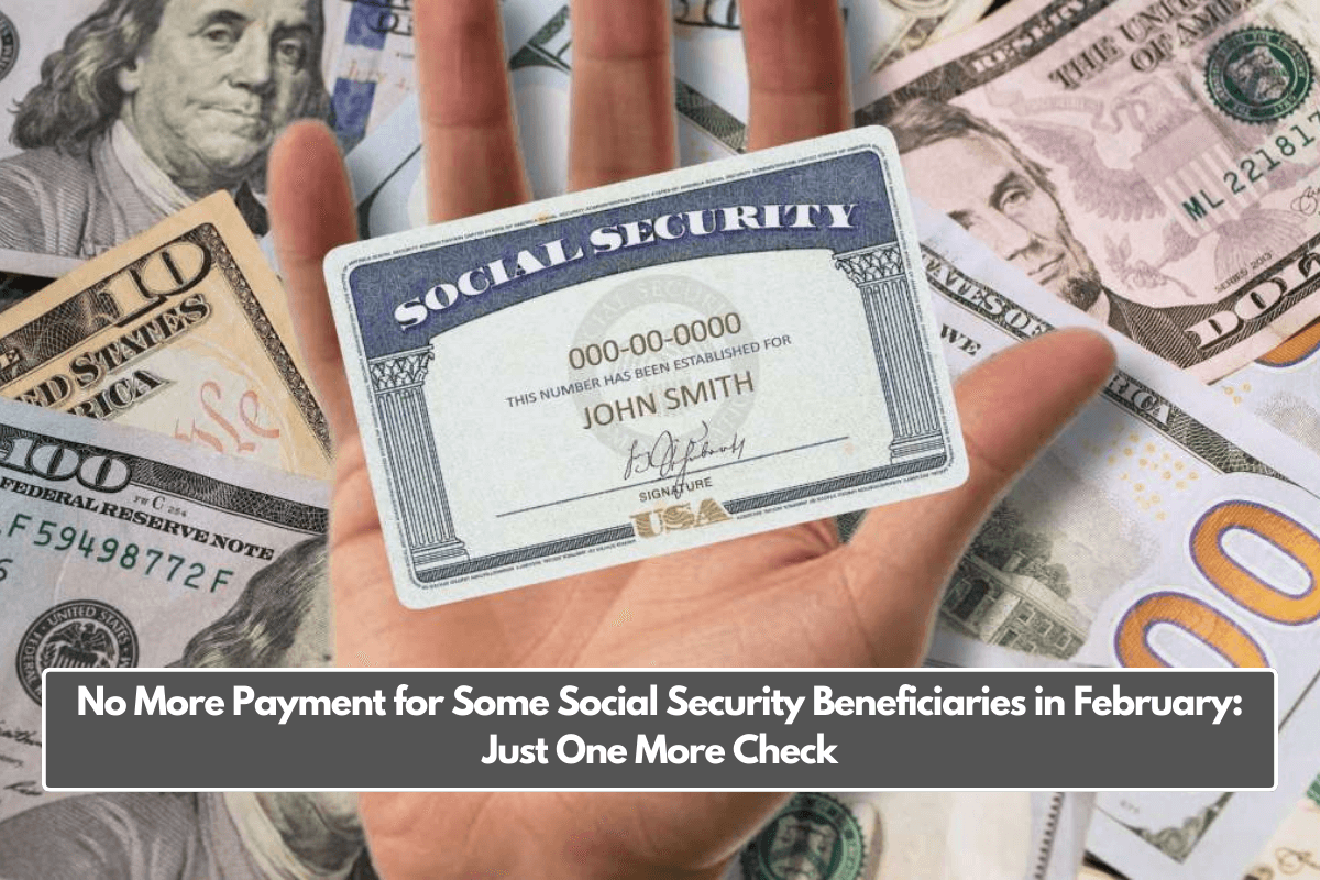 No More Payment for Some Social Security Beneficiaries in February: Just One More Check