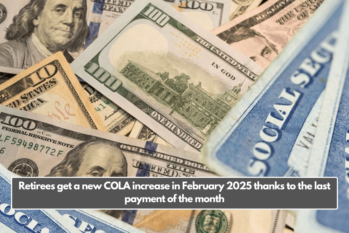 Retirees get a new COLA increase in February 2025 thanks to the last payment of the month