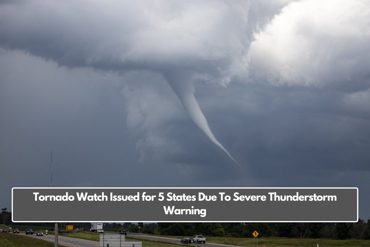 Tornado Watch Issued for 5 States Due To Severe Thunderstorm Warning