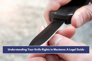 Understanding Your Knife Rights in Montana A Legal Guide
