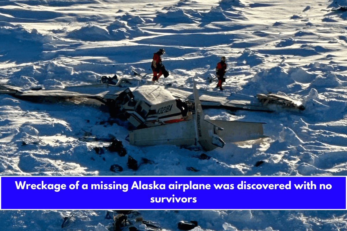 Wreckage of a missing Alaska airplane was discovered with no survivors