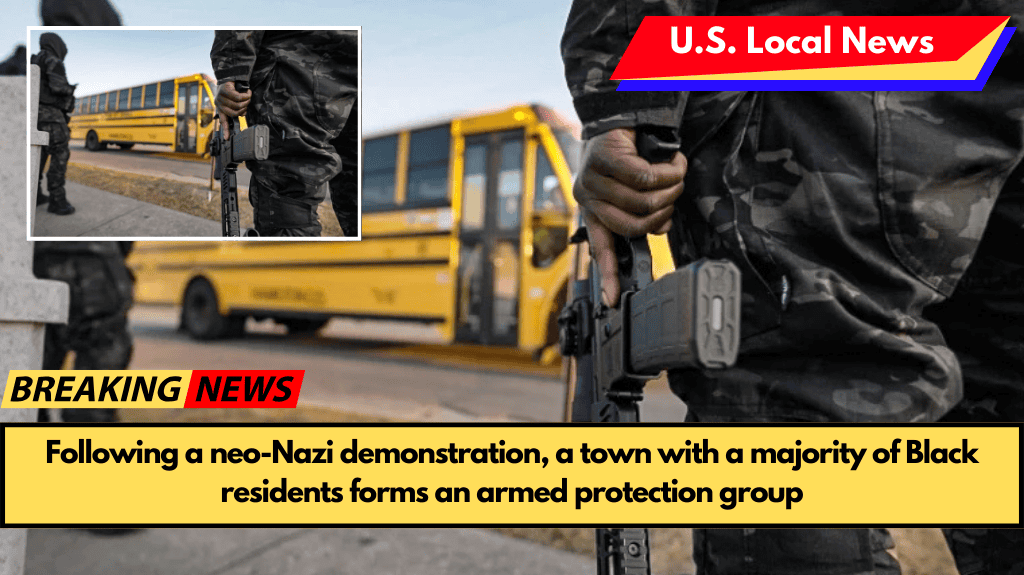 Following a neo-Nazi demonstration, a town with a majority of Black residents forms an armed protection group
