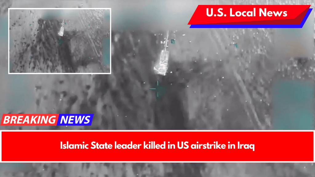 Islamic State leader killed in US airstrike in Iraq