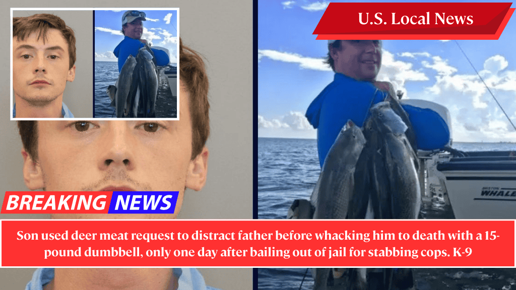 Son used deer meat request to distract father before whacking him to death with a 15-pound dumbbell, only one day after bailing out of jail for stabbing cops. K-9
