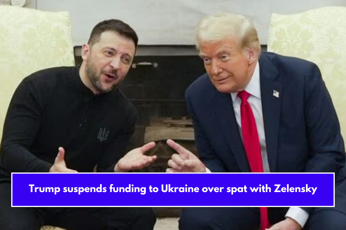 Trump suspends funding to Ukraine over spat with Zelensky