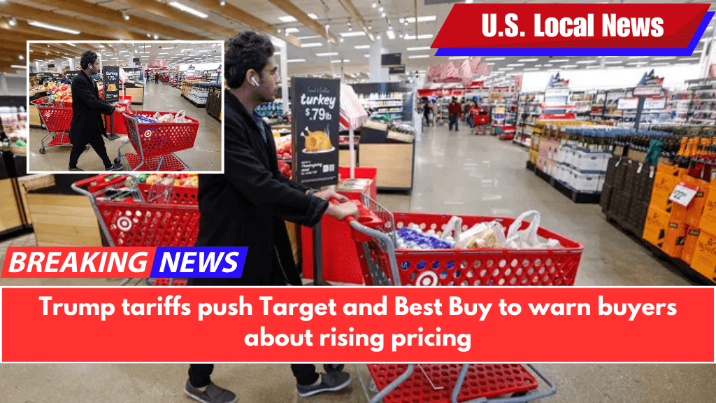 Trump tariffs push Target and Best Buy to warn buyers about rising pricing
