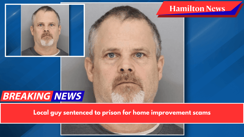 Local guy sentenced to prison for home improvement scams