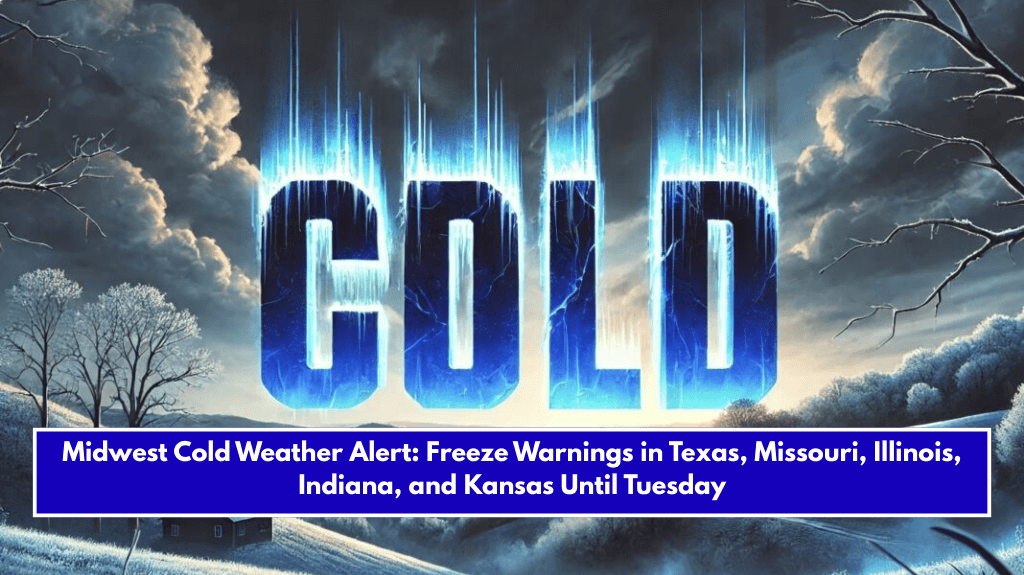 Midwest Cold Weather Alert: Freeze Warnings in Texas, Missouri, Illinois, Indiana, and Kansas Until Tuesday