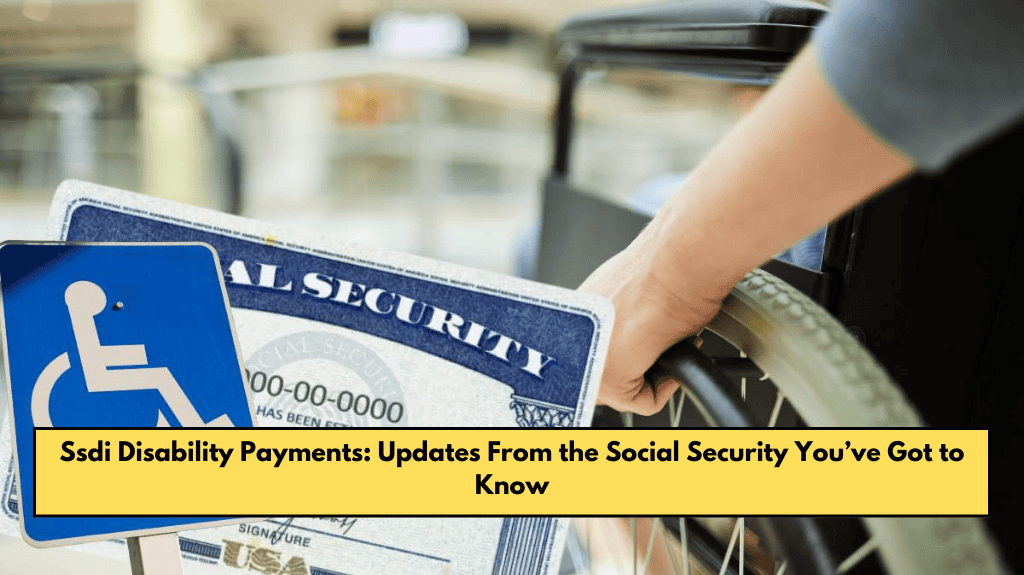 Ssdi Disability Payments Updates From the Social Security You’ve Got to Know